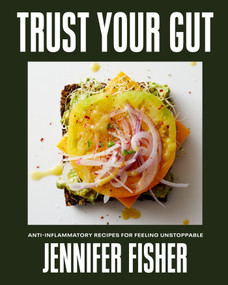 Trust Your Gut (Anti-Inflammatory Recipes for Feeling Unstoppable) by Jennifer Fisher, 9781419778148
