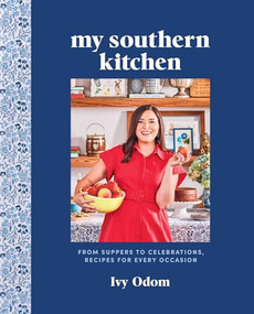 My Southern Kitchen (From Suppers to Celebrations, Recipes for Every Occasion) by Ivy Odom, Editors of Southern Living, 9781419778551
