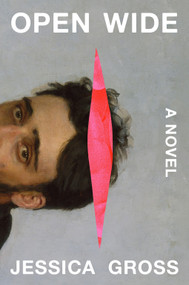 Open Wide (A Novel) by Jessica Gross, 9781419778988