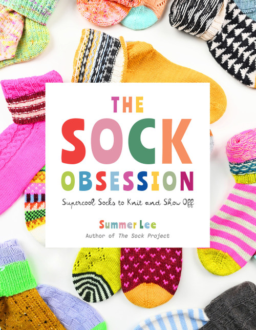 The Sock Obsession (Supercool Socks to Knit and Show Off) by Summer Lee, 9781419780462