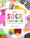 The Sock Obsession (Supercool Socks to Knit and Show Off) by Summer Lee, 9781419780462