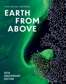 Earth from Above (25th Anniversary Edition) (A Landmark Collection of Aerial Photography) by Yann Arthus-Bertrand, 9781419780783