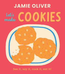 Let's Make Cookies (See it, Say It, Cook It, Eat It!) by Jamie Oliver, Adrian Johnson, 9781419787553