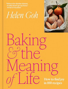 Baking and the Meaning of Life (How to Find Joy in 100 Recipes) by Helen Goh, 9781419787621