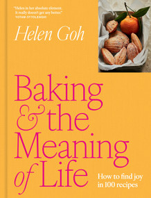 Baking and the Meaning of Life (How to Find Joy in 100 Recipes) by Helen Goh, 9781419787621
