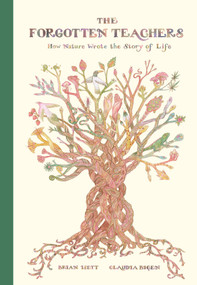 The Forgotten Teachers (How Nature Wrote the Story of Life) by Brian Isett, Claudia Biçen, 9781592704118