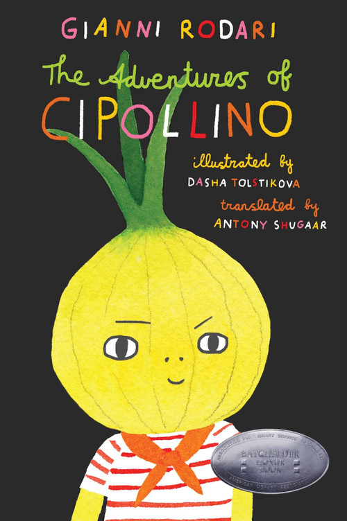 The Adventures of Cipollino by Gianni Rodari, Dasha Tolstikova, Antony Shugaar, 9781592704163