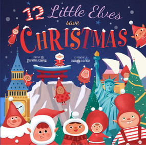 12 Little Elves Save Christmas by Stephanie Campisi, Susanna Covelli, 9781641709705