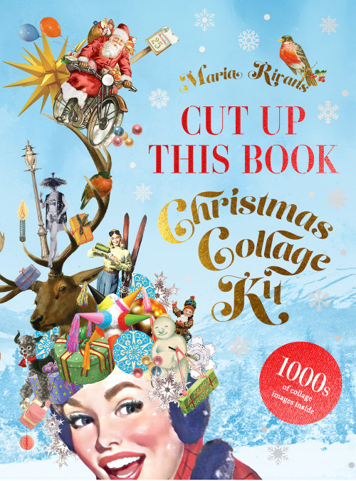 Cut Up This Book: Christmas Collage Kit by Maria Rivans, 9781837760565