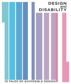 Design and Disability (10 Tales of Accessible Design) by Natalie Kane, Reuben Liebeskind, 9781838510572