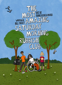 The Most Amazing Saturday Morning Rubbish Club by Bill Tuckey, Francisco de la Mora, 9781914224362