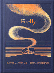 Night Creatures: Firefly (An uplifting and lyrical story of light, hope, and wonder) by Robert Macfarlane, Luke Adam Hawker, 9781917366175