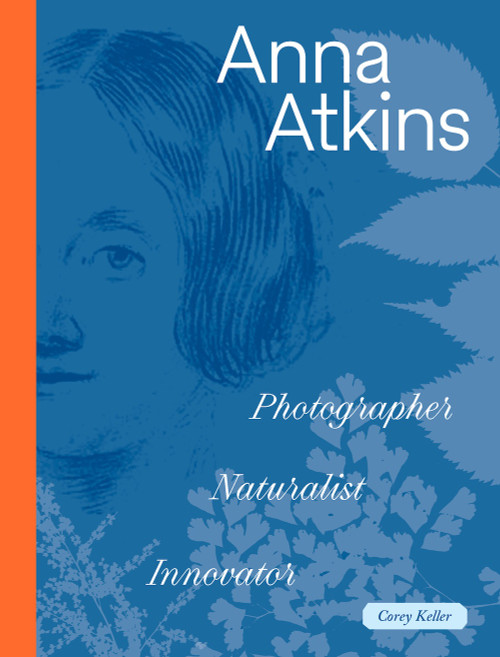 Anna Atkins (Photographer, Naturalist, Innovator) by Corey Keller, 9781947440111