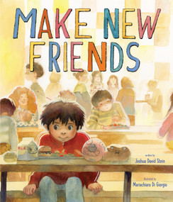 Make New Friends (A Picture Book) by Joshua David Stein, Mariachiara Di Giorgio, 9781949480559