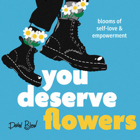 You Deserve Flowers (Blooms of Self-Love and Empowerment) by Devon Blow, 9798893960266