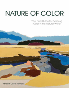 Nature of Color (Your Field Guide for Exploring Color in the Natural World) by Kimberly Collins Jermain, 9798893960655
