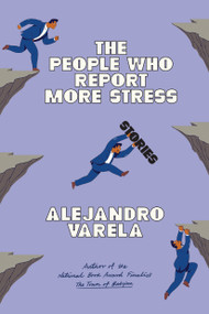 The People Who Report More Stress (Stories) - 9781662603396 by Alejandro Varela, 9781662603396