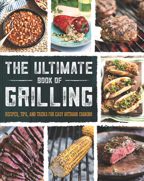 The Ultimate Book of Grilling by Cottage Door Press, 9781680526943