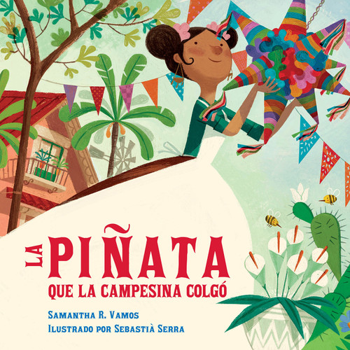 La piñata que la campesina colgó (Spanish Edition) by Samantha R. Vamos, Sebastià Serra, Aurora Humaran, 9781623546076