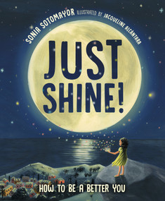 Just Shine! (How to Be a Better You) by Sonia Sotomayor, Jacqueline Alcántara, 9780593206294