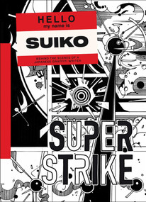 Super Strike (Behind the Scenes of a Japanese Graffiti Writer) by Suiko, 9781739750923