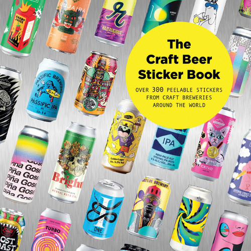 The Craft Beer Sticker Book (300 Peelable Stickers From Craft Breweries Around The World) by Stickerbomb, 9781739750947