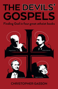 The Devils' Gospels (Finding God in Four Great Atheist Books) by Christopher Gasson, 9781803412795