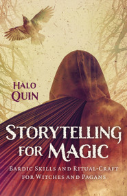 Storytelling for Magic (Bardic Skills and Ritual-Craft for Witches and Pagans) by Halo Quin, 9781803414065