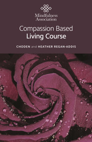 Compassion Based Living Course by Heather Regan-Addis, Choden Choden, 9781803416762