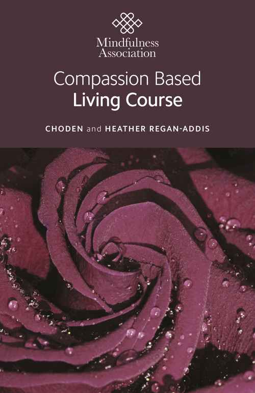 Compassion Based Living Course by Heather Regan-Addis, Choden Choden, 9781803416762