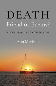 DEATH: Friend or Enemy? (Views from the Other Side) by Ann Merivale, 9781803416892