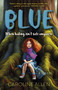 Blue (When Hiding Isn't Safe Anymore: A Novel) by Caroline Allen, 9781803416922