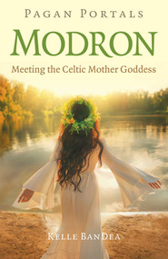 Pagan Portals - Modron (Meeting the Celtic Mother Goddess) by Kelle BanDea, 9781803417189