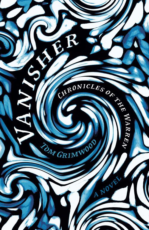 Vanisher (Chronicles of the Warren - A Novel) by Tom Grimwood, 9781803417295