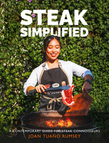 Steak Simplified (A Contemporary Guide for Steak Connoisseurs) by Joan Tuaño Rumsey, 9781915538239