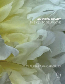 An Open Heart (The Key to Self-Love) by Claudia Faria Carvalho, 9781938461644