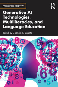 Generative AI Technologies, Multiliteracies, and Language Education by Gabriela C. Zapata, 9781032872537