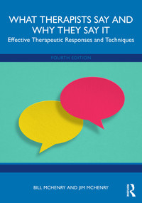 What Therapists Say and Why They Say It (Effective Therapeutic Responses and Techniques) by Bill McHenry, Jim McHenry, 9781032754109