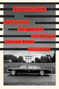 Scorpions' Dance (The President, the Spymaster, and Watergate) - 9781250410573 by Jefferson Morley, 9781250410573