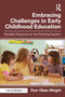 Embracing Challenges in Early Childhood Education (Flexible Protocols for the Thinking Teacher) by Pam Oken-Wright, 9781041038276