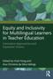 Equity and Inclusivity for Multilingual Learners in Teacher Education (Innovative Approaches and Expansive Visions) by Huili Hong, Ana Christina da Silva Iddings, 9781032747699