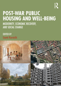 Post-War Public Housing and Well-Being (Modernity, Economic Recovery, and Social Change) by Izumi Kuroishi, 9781032865294
