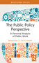 The Public Policy Perspective (A Personal Analysis of Public Work) by Benjamin H. Deitchman, 9781032953960