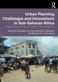 Urban Planning Challenges and Innovations in Sub-Saharan Africa by Abubakari Ahmed, Millicent A. Akaateba, Bernard A. A. Akanbang, 9781032770192