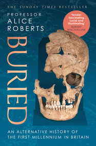 Buried (An alternative history of the first millennium in Britain) by Alice Roberts, 9781398510050