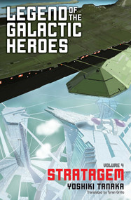 Legend of the Galactic Heroes, Vol. 4 (Stratagem) by Yoshiki Tanaka, 9781421584973