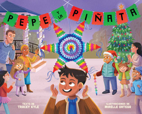Pepe y la piñata (A Christmas Celebration of Hispanic Heritage) (Spanish Edition) by Tracey Kyle, Mirelle Ortega, 9781499818017