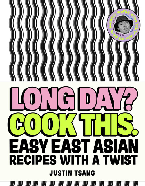 Long Day? Cook This. (Easy East Asian Recipes with a Twist) by Justin Tsang, Sam A. Harris, 9781623715892