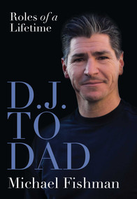 D.J. to Dad (Roles of a Lifetime) by Michael Fishman, 9781632281036