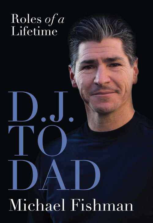D.J. to Dad (Roles of a Lifetime) by Michael Fishman, 9781632281036